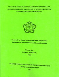 Tinjauan terhadap keterlambatan pengembalian rekam medis pasien rawat inap di Rumah Sakit Umum Universitas Kristen Indonesia