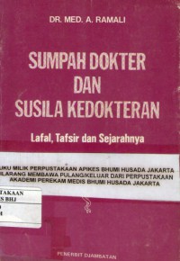 Sumpah dokter dan susila kedokteran :lafal,tafsir dan sejarahnya