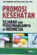 Promosi kesehatan :sejarah dan perkembangan di Indonesia