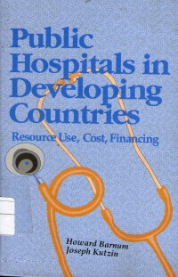 Public hospitals in developing countries :resourse use, cost, financing