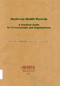 Electronic health records a practical guide for profesionals and organizations
